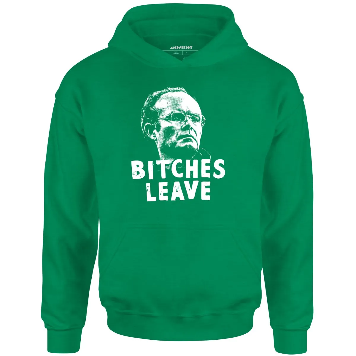 Bitches Leave - Unisex Hoodie