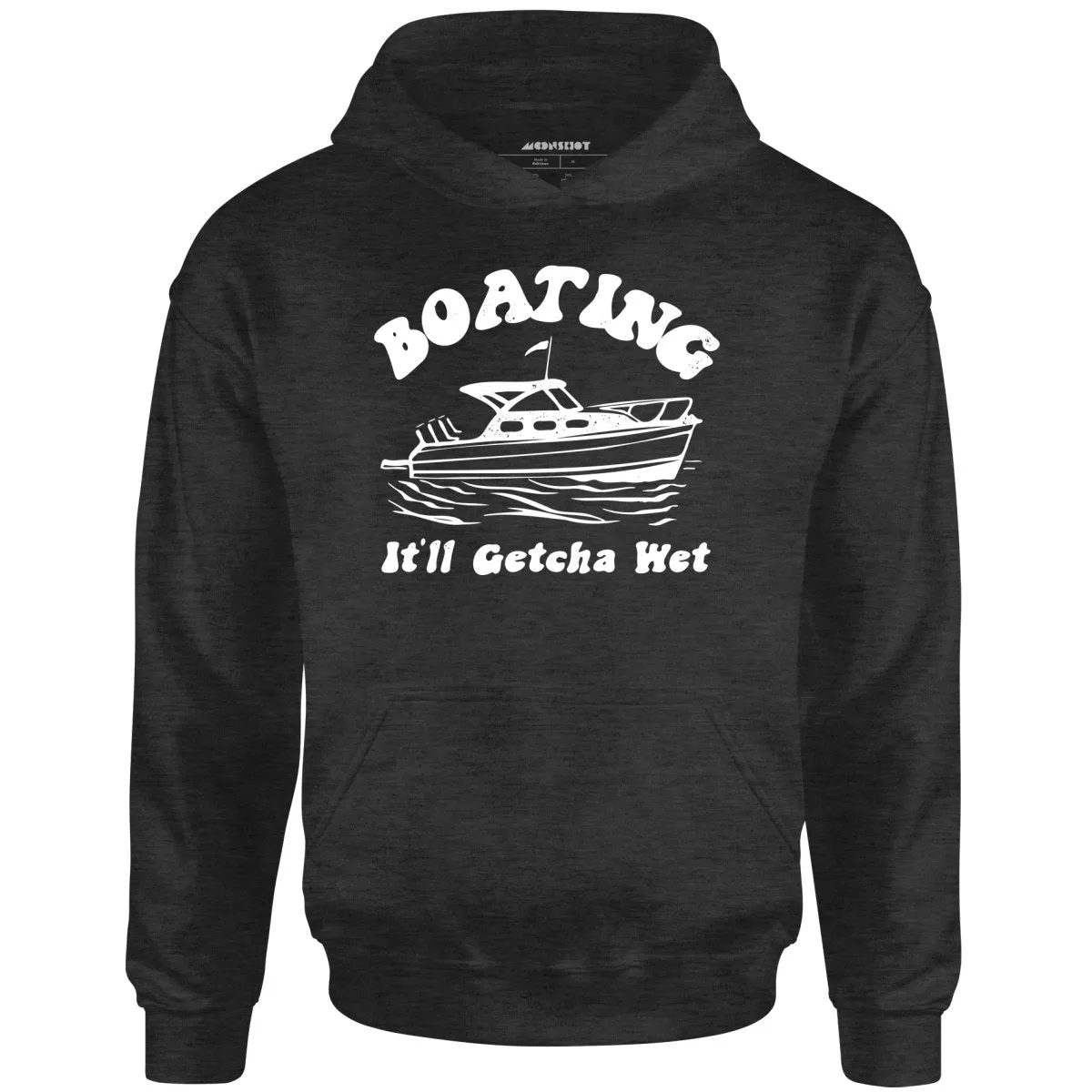 Boating It'll Getcha Wet - Unisex Hoodie