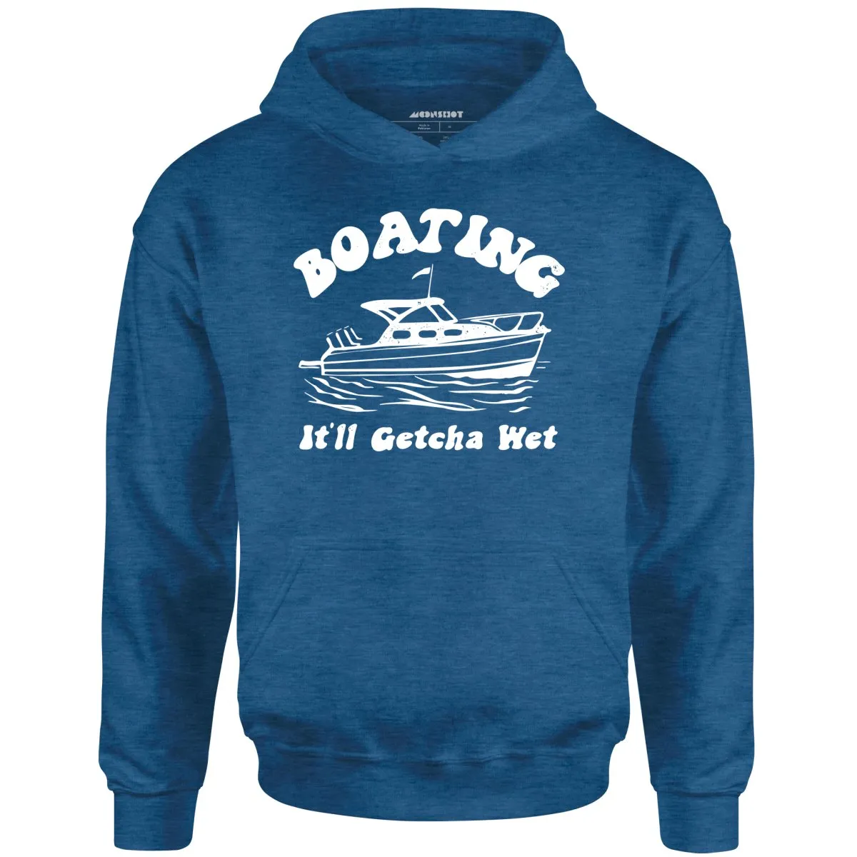 Boating It'll Getcha Wet - Unisex Hoodie