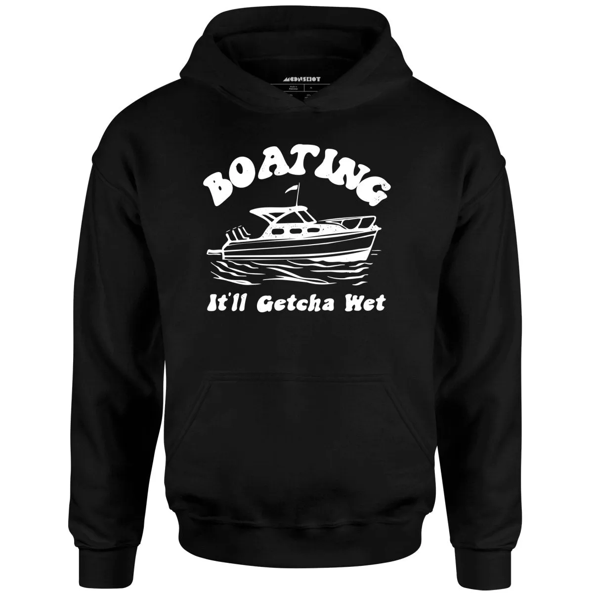 Boating It'll Getcha Wet - Unisex Hoodie