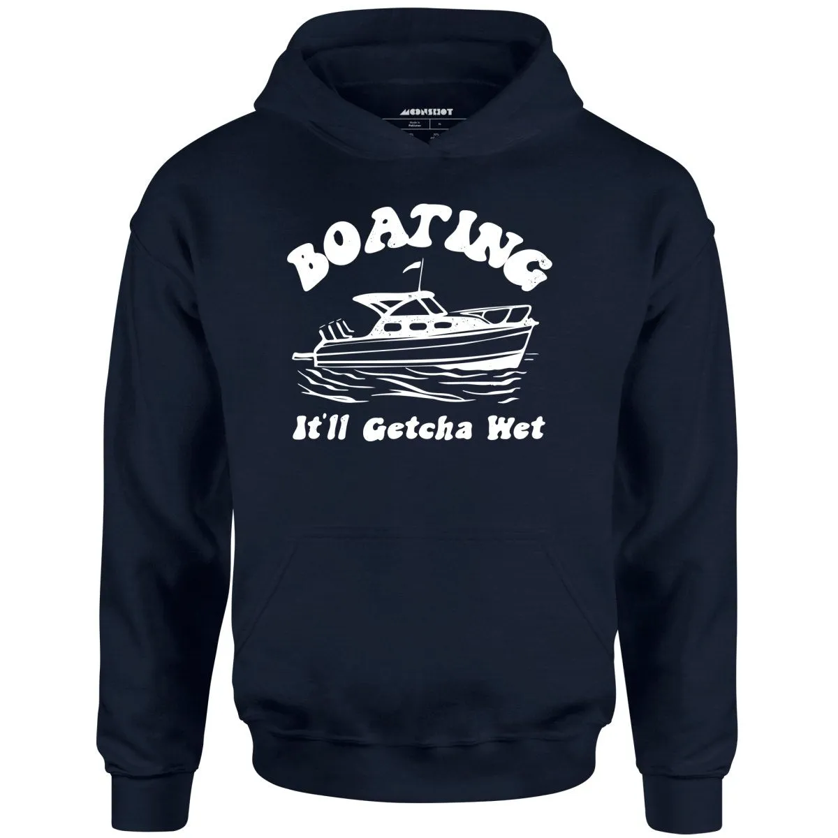 Boating It'll Getcha Wet - Unisex Hoodie