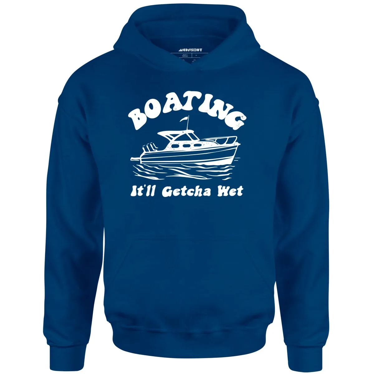 Boating It'll Getcha Wet - Unisex Hoodie