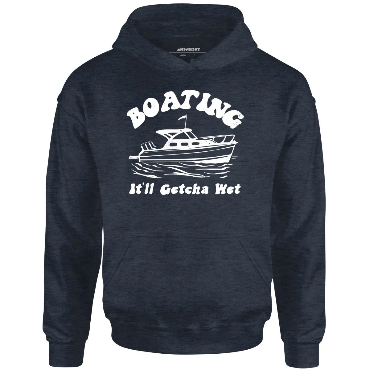 Boating It'll Getcha Wet - Unisex Hoodie