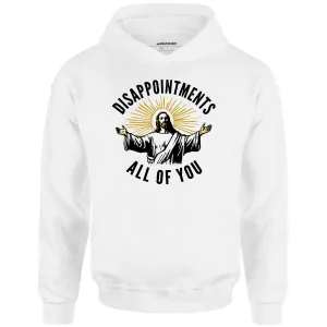 Disappointments All of You - Unisex Hoodie