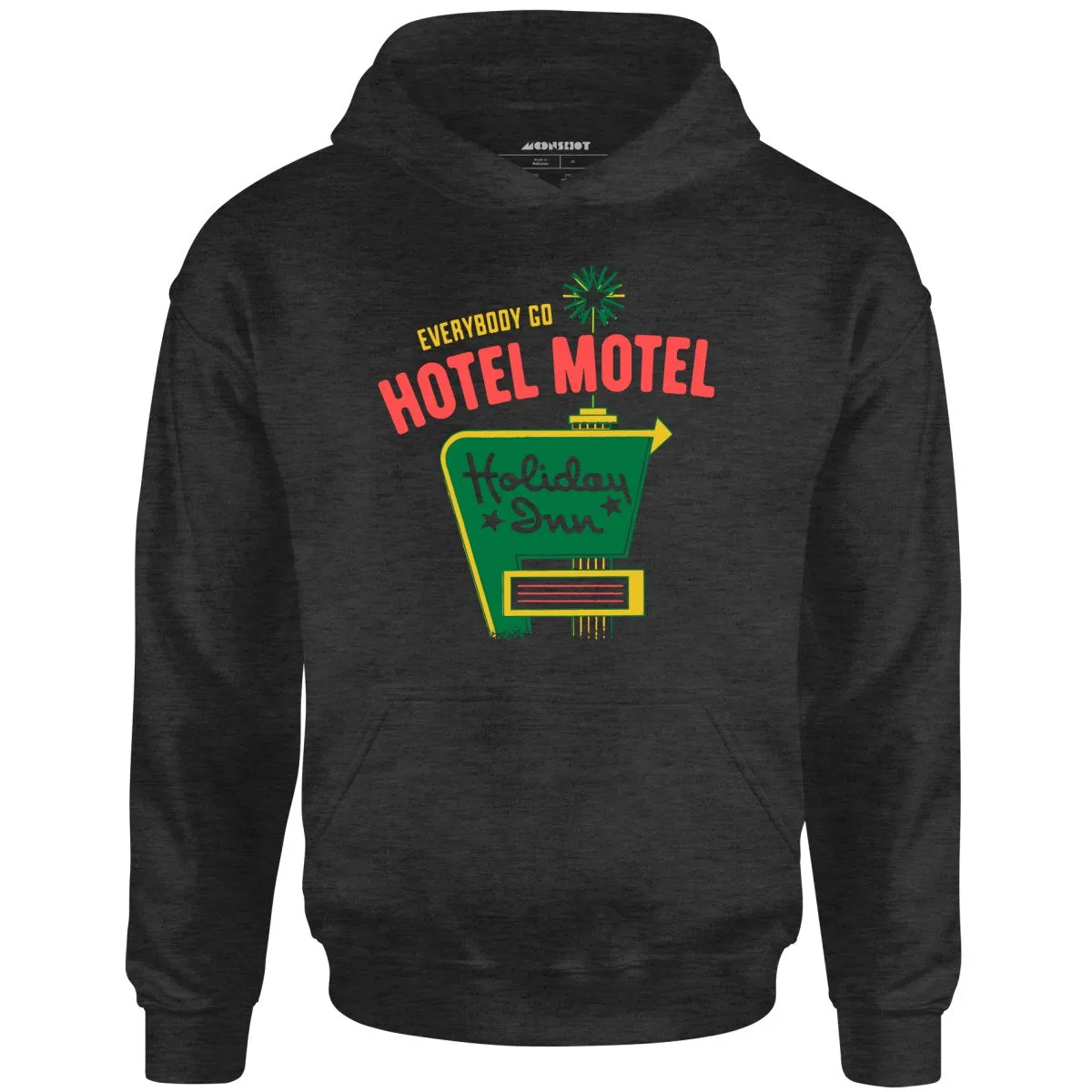 Everybody Go Hotel, Motel, Holiday Inn - Unisex Hoodie