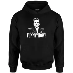 Funny How? - Unisex Hoodie