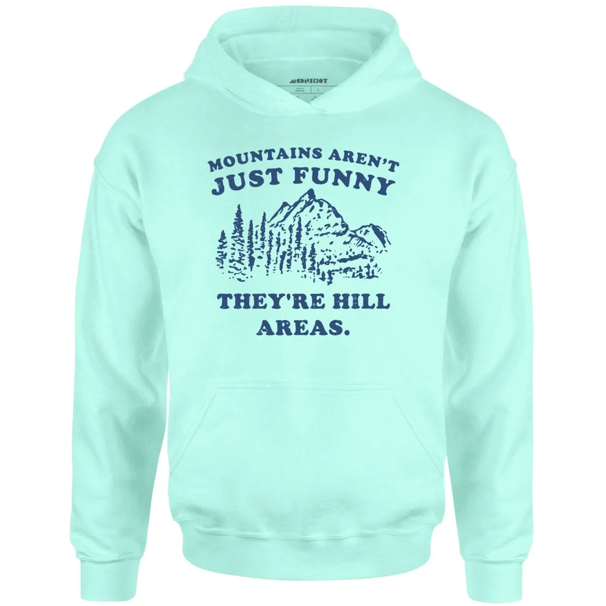 Mountains Aren't Just Funny - Unisex Hoodie