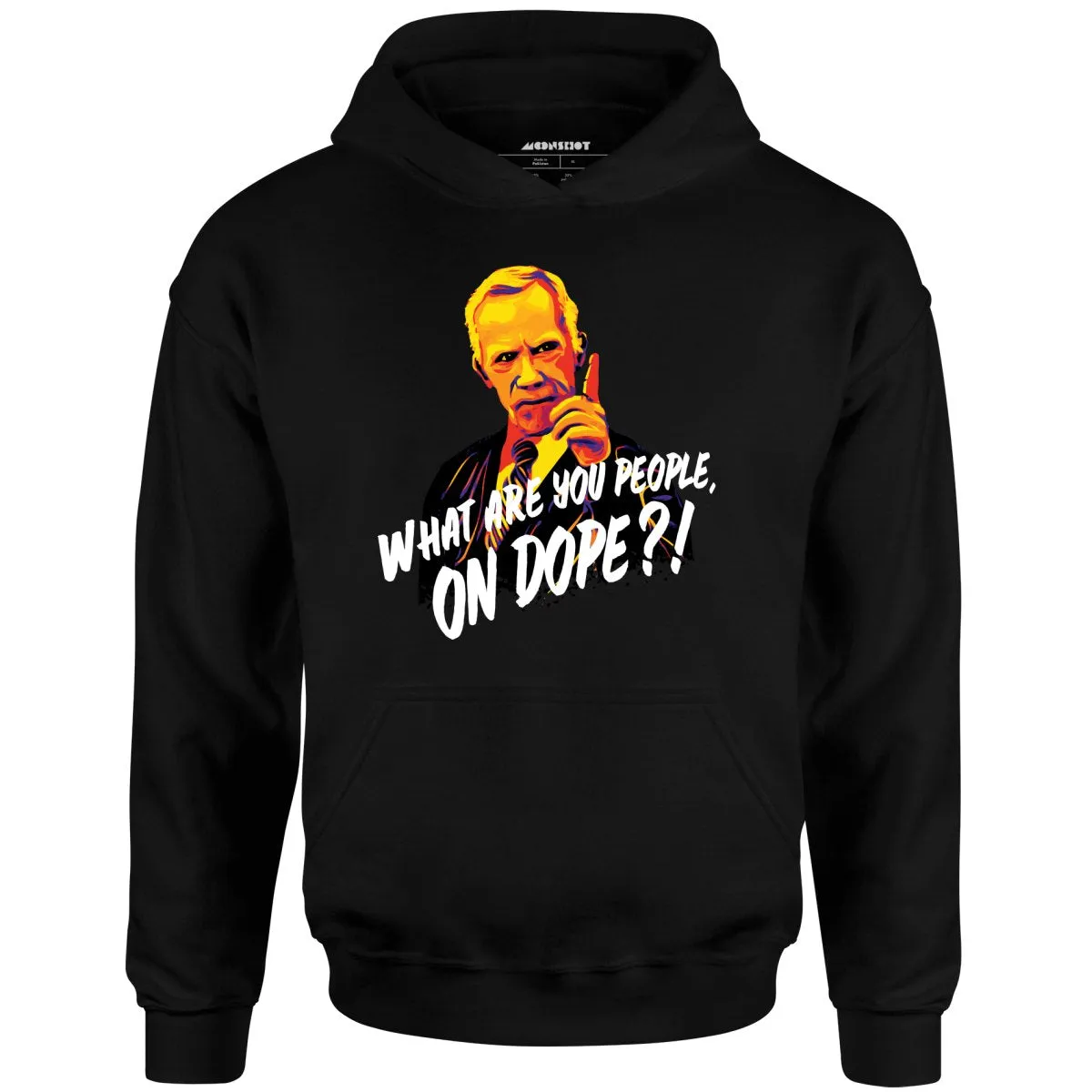 Mr. Hand - What Are You People, On Dope? - Unisex Hoodie