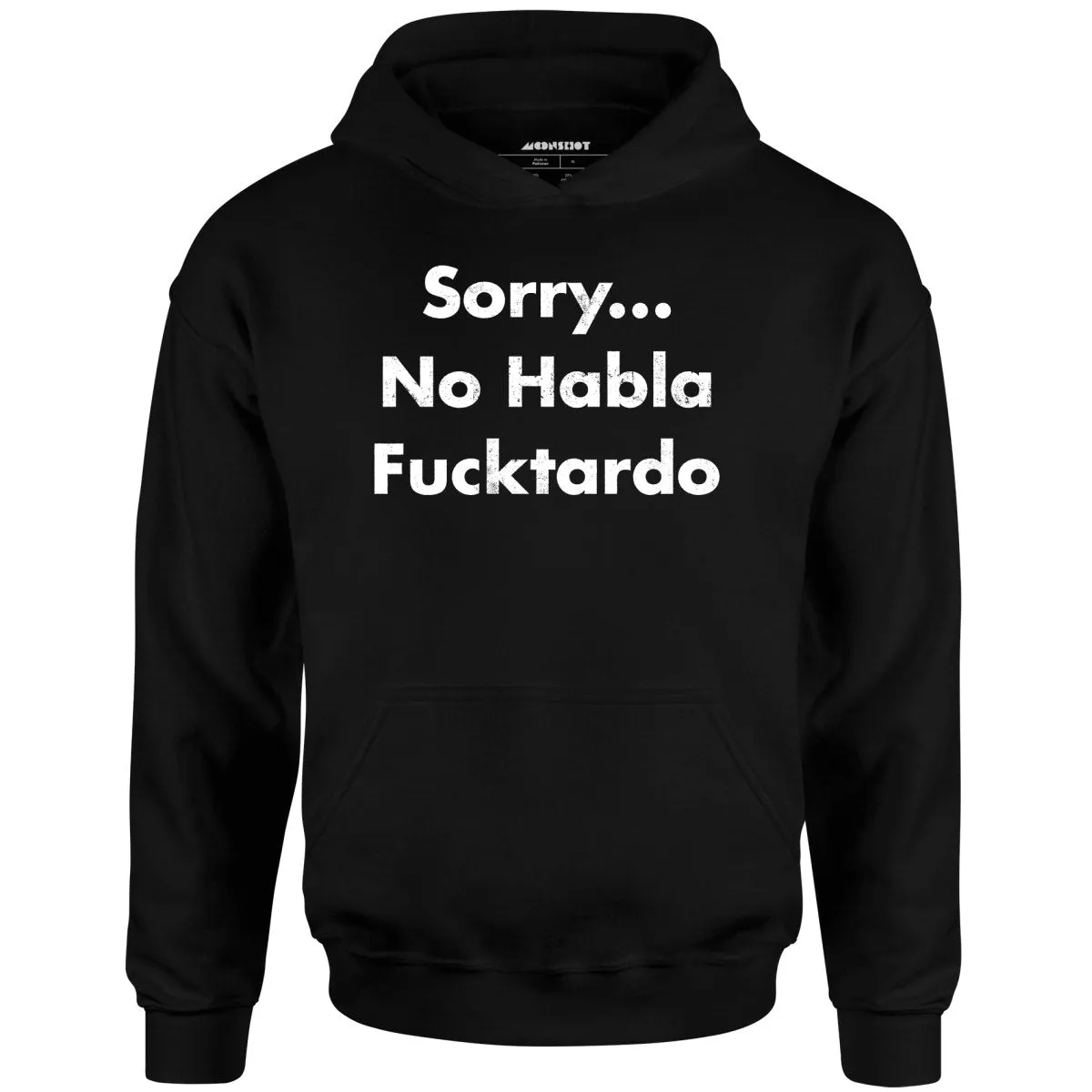 Sorry... No Habla Fucktardo - Unisex Hoodie